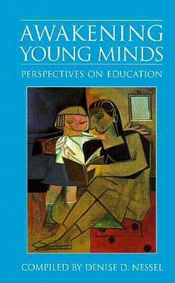 Awakening Young Minds: Perspectives on Education - Nessel, Denise