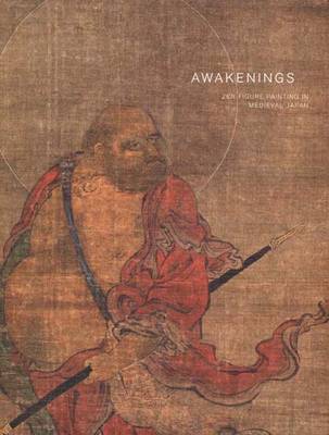 Awakenings: Zen Figure Painting in Medieval Japan - Levine, Gregory, and Lippit, Yukio