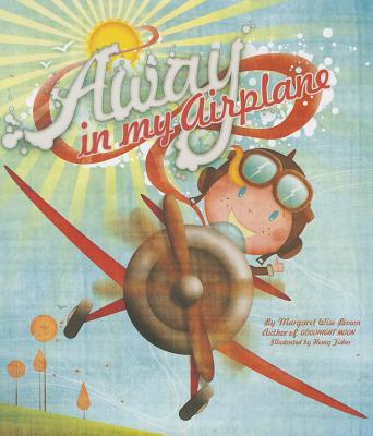Away in My Airplane - Brown, Margaret Wise, and Wise Brown, Margaret