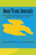 Away Team Journals: With Some Findings & Conclusions about the Outside World