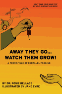 Away They Go... Watch Them Grow!: A Teen's Tale of Parallel Parking