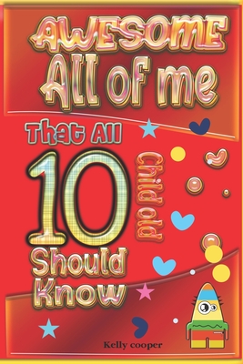 Awesome All of Me That All 10 Child old Should know - Cooper, Kelly