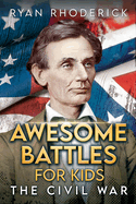 Awesome Battles for Kids: The Civil War