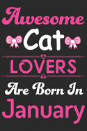 Awesome Cat Lovers Are Born In January: Eye catching line Journal Notebook for Cat lovers. Awesome birthday gift for Cat lover Girls, Women, Men & Kids.