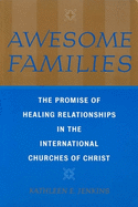 Awesome Families: The Promise of Healing Relationships in the International Churches of Christ