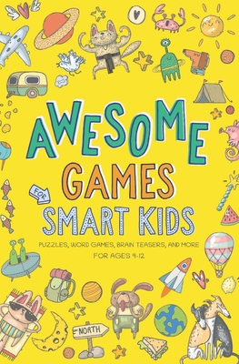 Awesome Games for Smart Kids: Fun puzzles, word games, and brain teasers. Activity book for ages 9-12. - Beaky and Starlight