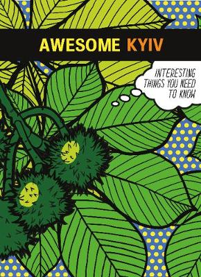 Awesome Kyiv: Interesting things you need to know - Osnovy Publishing LLC