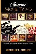 Awesome Movie Trivia Book: Interesting Movie Questions And Facts Of The 21st Century