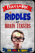 Awesome Riddles and Brain Teasers for Kids and Family