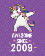Awesome Since 2009: Dabbing Unicorn Notebook for Girls