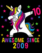 Awesome Since 2009: Lined Journal Notebook for Girls Who Are 10 Years Old, 10th Birthday Gift, Dabbing Unicorn Book