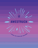 Awestruck: A Journal for Finding Awe Year-Round