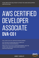 Aws: AWS Certified Developer Associate: DVA-C01: 325 Top-Notch Questions: The Latest DVA-C01 Certification Blueprint