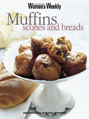 Aww - Muffins,Sconces & Breads - The Australian Women's Weekly, and Blacker, Maryanne (Editor)