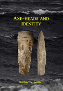 Axe-heads and Identity: An investigation into the roles of imported axe-heads in identity formation in Neolithic Britain