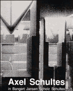 Axel Schultes: In Bangert Jansen Scholz Schultes, Projekte/Projects 1985-1991