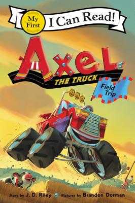 Axel the Truck: Field Trip - Riley, J D