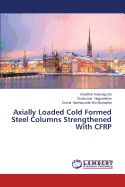 Axially Loaded Cold Formed Steel Columns Strengthened with Cfrp