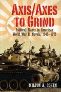 Axis/Axes to Grind: Political Slants in American World War II Novels, 1945-1975