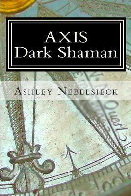 Axis: Dark Shaman - Nebelsieck, Ashley