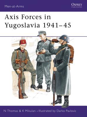 Axis Forces in Yugoslavia 1941-45 - Thomas, Nigel, Professor