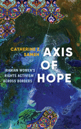 Axis of Hope: Iranian Women's Rights Activism Across Borders