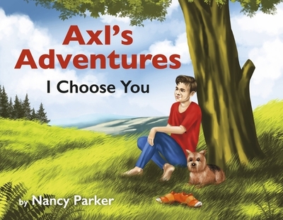 Axl's Adventures: I Choose You (Book 1) - Parker, Nancy