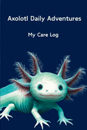Axolotl Daily Adventures: My Care Log