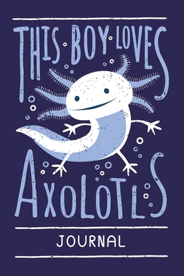 Axolotl Journal for Boys. Blank Lined Notebook For Writing And Note Taking. - Press, Augustsmiles