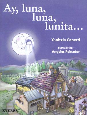 Ay, Luna, Luna, Lunita... - Canetti, Yanitzia James