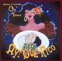 Ay! Que Rico - Jose Conde y Ola Fresca