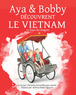 Aya et Bobby D?couvrent le Vietnam: Le Pays du Dragon