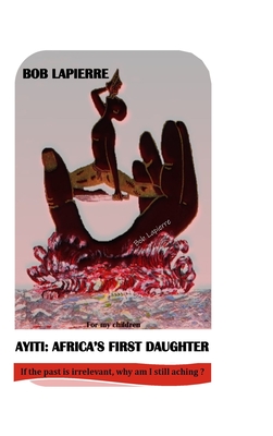 Ayiti: Africa's First Daughter - Lapierre, Bob