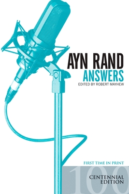 Ayn Rand Answers: The Best of Her Q & A - Mayhew, Robert (Editor)