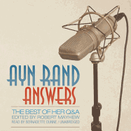 Ayn Rand Answers: The Best of Her Q&A
