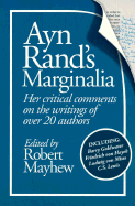 Ayn Rand's Marginalia: Her Critical Comments on the Writings of Over 20 Authors