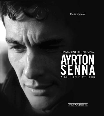 Ayrton Senna: Immagini Di Una Vita/A Life in Pictures - Donnini, Mario