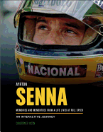 Ayrton Senna: Memories and Mementoes from a Life Lived at Full Speed an Interactive Journey