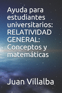 Ayuda para estudiantes universitarios: RELATIVIDAD GENERAL: Conceptos y matemticas