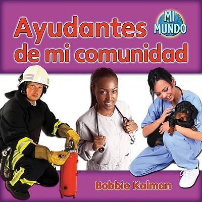 Ayudantes de Mi Comunidad (Helpers in My Community) - Kalman, Bobbie