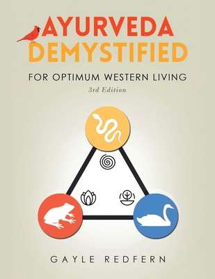 Ayurveda Demystified: For Optimum Western Living - Webb, Marcus (Editor), and Redfern, Gayle