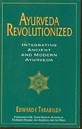 Ayurveda Revolutionized: Integrating Ancient and Modern Ayurveda.