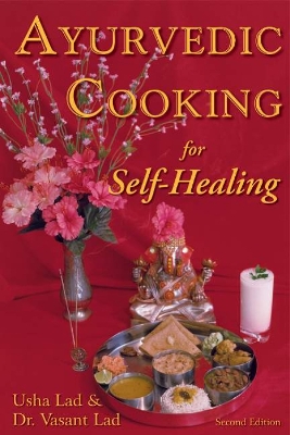 Ayurvedic Cooking for Self-Healing - Lad, Usha, and Lad, Vasant, Dr.