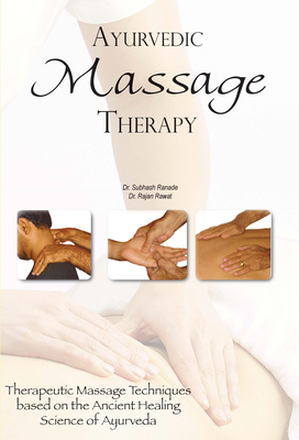 Ayurvedic Massage Therapy - Ranade, Subhash, Dr., and Rawat, Rajan, Dr.