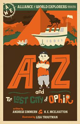 AZ and the Lost City of Ophir: Alliance of World Explorers Volume One - Zimmern, Andrew