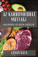 Az Karbonhidrat Mutfagi: Sagliginiza Iyi Gelen Lezzetler