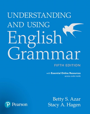 Azar-Hagen Grammar - (Ae) - 5th Edition - Student Book with App - Understanding and Using English Grammar - Azar, Betty, and Hagen, Stacy