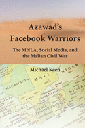 Azawad's Facebook Warriors: The Mnla, Social Media, and the Malian Civil War