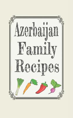 Azerbaijan family recipes: Blank cookbooks to write in - Wanderlust Mother