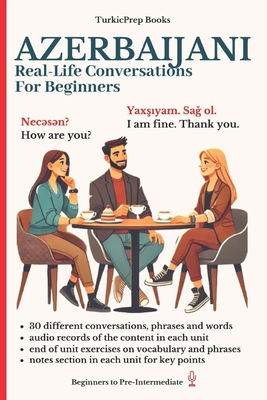 Azerbaijani: Real-Life Conversation for Beginners - Book Series, Turkicprep, and Allazov, Elvin